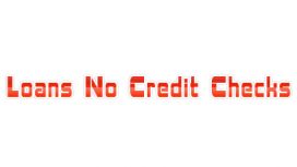 Loans No Credit Checks